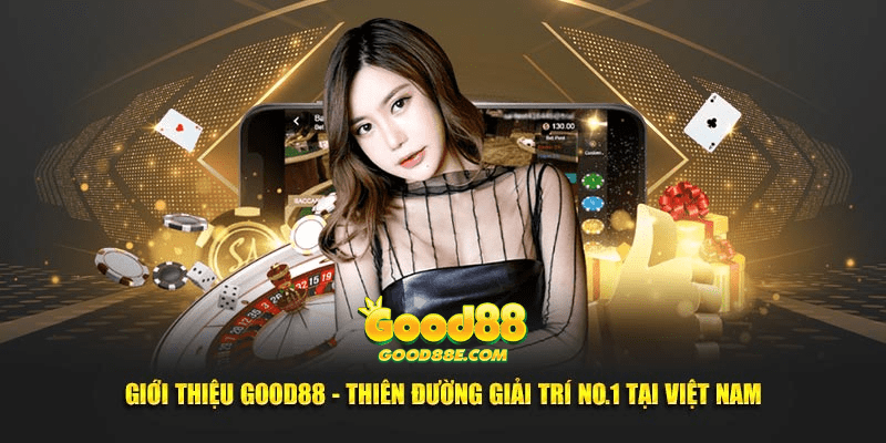 Giới thiệu về Good88 - Nền Tảng Giải Trí Hàng Đầu Tại Việt Nam